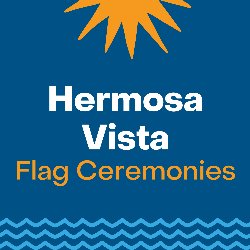 Hermosa Vista Flag Ceremonies